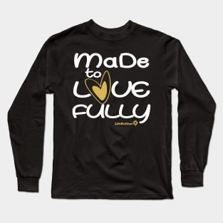 Made To Love Fully 2 Long Sleeve T-Shirt